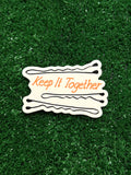 Keep It Together Sticker